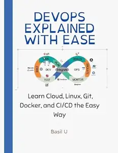DevOps Explained With Ease: Learn Cloud, Linux, Git, Docker, and CI/CD the Easy Way