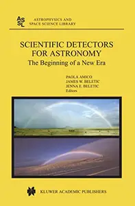 Scientific Detectors for Astronomy: The Beginning of a New Era