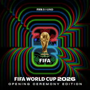 FIFA Sound - Official FIFA World Cup 2026™ Album (Opening Ceremony Edition) (2026) [Official Digital Download]