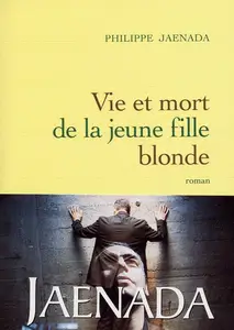 Philippe Jaenada, "Vie et mort de la jeune fille blonde"