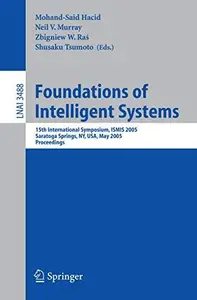 Foundations of Intelligent Systems: 15th International Symposium, ISMIS 2005, Saratoga Springs, NY, USA, May 25-28, 2005. Proce