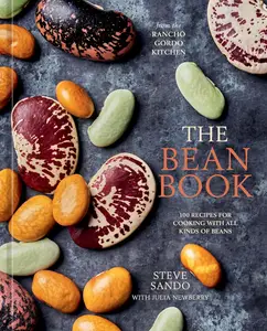 The Bean Book: 100 Recipes for Cooking with All Kinds of Beans, from the Rancho Gordo Kitchen [A Cookbook]