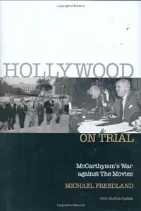 Hollywood on Trial: McCarthyism's War Against the Movies