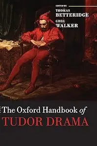 The Oxford Handbook of Tudor Drama