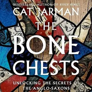 The Bone Chests: Unlocking the Secrets of the Anglo-Saxons
