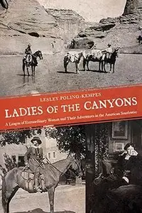 Ladies of the Canyons: A League of Extraordinary Women and Their Adventures in the American Southwest