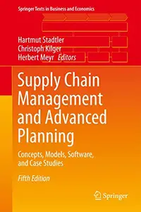 Supply Chain Management and Advanced Planning: Concepts, Models, Software, and Case Studies