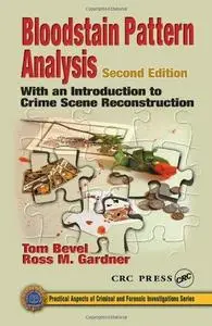 Bloodstain Pattern Analysis: With an Introduction to Crime Scene Reconstruction, Second Edition