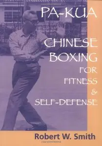 Pa-Kua: Chinese Boxing for Fitness & Self-Defense by Robert W. Smith (Repost)