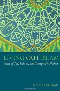 Living Out Islam: Voices of Gay, Lesbian, and Transgender Muslims