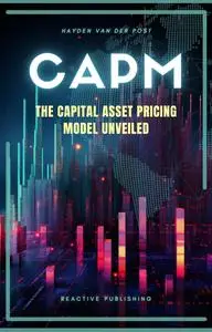 CAPM: The Capital Asset Pricing Model Unveiled: Your Gateway to Modern Investment Analysis