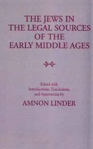Jews in the Legal Sources of the Early Middle Ages by Amnon Linder