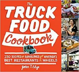 The Truck Food Cookbook: 150 Recipes and Ramblings from America's Best Restaurants on Wheels [Repost]