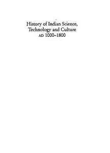 History of Science, Philosophy and Culture in Indian Civilization. Volume III Part 1: History of Indian Science, Technology and