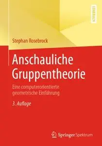 Anschauliche Gruppentheorie: Eine computerorientierte geometrische Einführung (Repost)