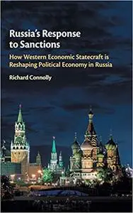 Russia's Response to Sanctions: How Western Economic Statecraft is Reshaping Political Economy in Russia