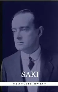 «Complete Works Of Saki» by Hector Hugh Munro,Saki