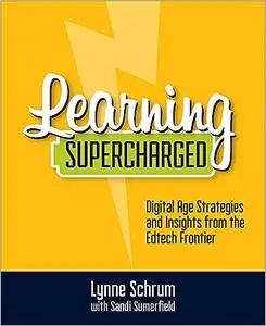 Learning Supercharged: Digital Age Strategies and Insights from the EdTech Frontier