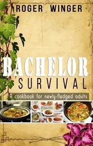 Bachelor Survival: A cookbook for newly-fledged adults