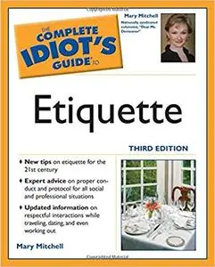 The Complete Idiot's Guide to Etiquette, 3rd Edition (Repost)