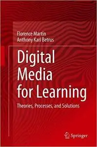 Digital Media for Learning: Theories, Processes, and Solutions
