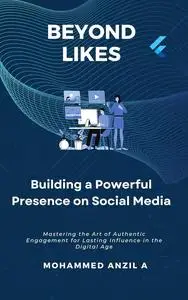 Beyond Likes: Building a Powerful Presence on Social Media