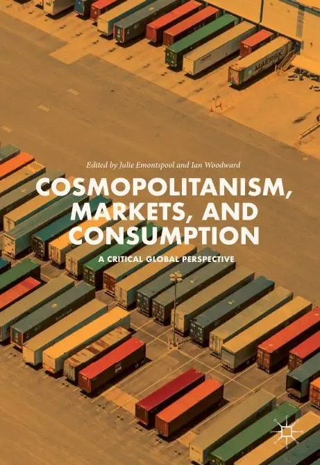 Cosmopolitanism, Markets, and Consumption: A Critical Global Perspective