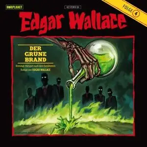 «Edgar Wallace - Folge 4: Der grüne Brand» by Edgar Wallace,Hörplanet