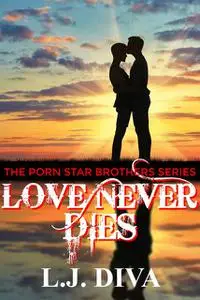 «Love Never Dies» by L.J. Diva