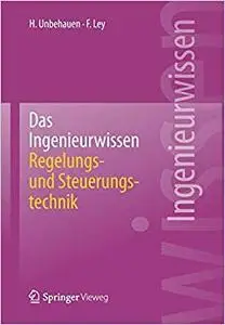 Das Ingenieurwissen: Regelungs- und Steuerungstechnik