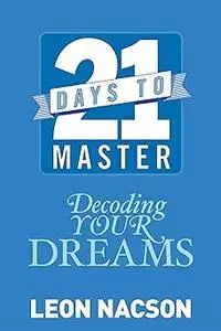 21 Days to Master Decoding Your Dreams