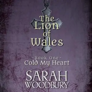 «Cold My Heart» by Sarah Woodbury