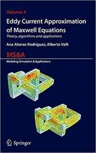 Eddy Current Approximation of Maxwell Equations: Theory, Algorithms and Applications