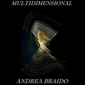 Andrea Braido - Multidimensional (2015/2020) {Remastered}