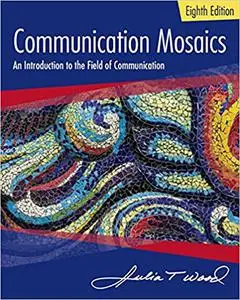 Communication Mosaics: An Introduction to the Field of Communication