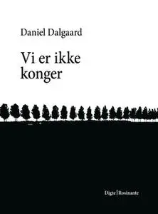 «Vi er ikke konger» by Daniel Dalgaard