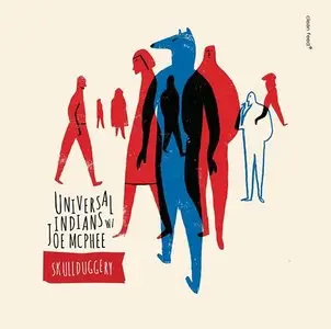 Universal Indians & Joe McPhee - Skullduggery (2015)