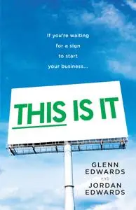 This Is It: If You're Waiting for a Sign to Start Your Business