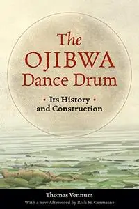The Ojibwa Dance Drum: Its History and Contruction