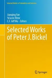 Selected Works of Peter J. Bickel (Selected Works in Probability and Statistics)