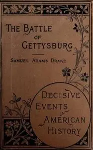 «The Battle of Gettysburg 1863» by Samuel Adams Drake