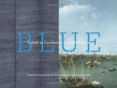 Blue: Cobalt to Cerulean in Art and Culture