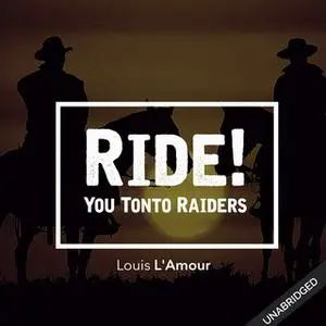 «Ride! You Tonto Raiders» by Louis L’Amour