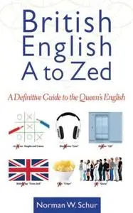 British English from A to Zed: A Definitive Guide to the Queen's English (Repost)