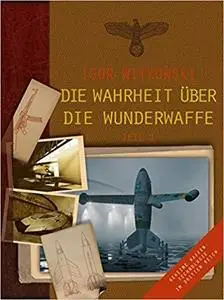 Die Wahrheit über die Wunderwaffe, Teil 1: Geheime Waffentechnologie im Dritten Reich