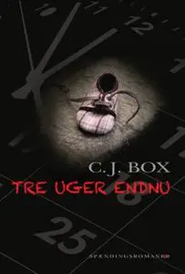«Tre uger endnu» by C.J. Box