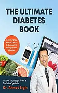 The Ultimate Diabetes Book : Diabetic Book for Newly Diagnosed & Diabetes Veterans