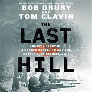 The Last Hill: The Epic Story of a Ranger Battalion and the Battle That Defined WWII [Audiobook]