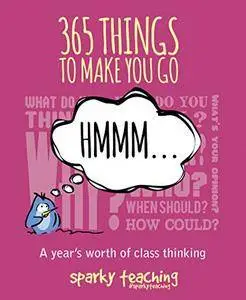 365 things to make you go hmm ... : A Year's worth of class thinking