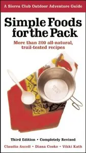 Simple Foods for the Pack: More than 200 all-natural, trail-tested recipes